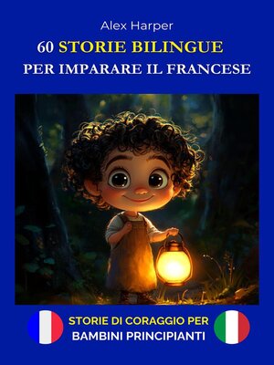 cover image of 60 Storie Bilingue per Imparare il Francese--Storie di Coraggio per Bambini Principianti